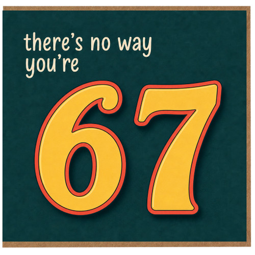 67th Birthday Card, There's No Way You're 67 Funny Birthday Card