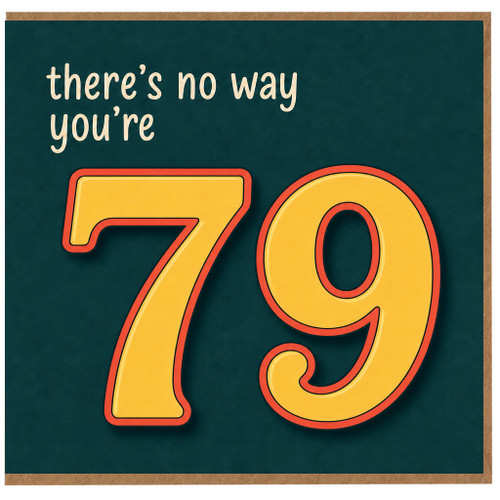79th Birthday Card, There's No Way You're 79 Funny Birthday Card