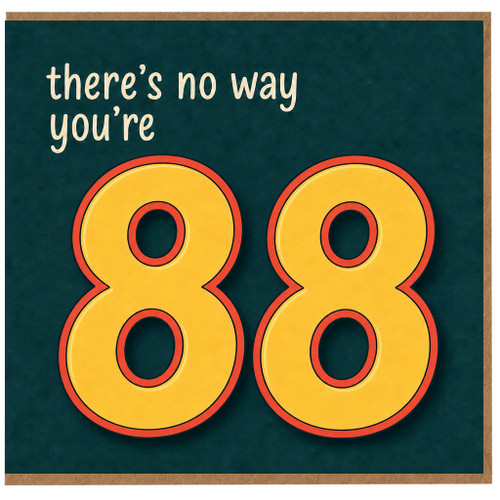 88th Birthday Card, There's No Way You're 88