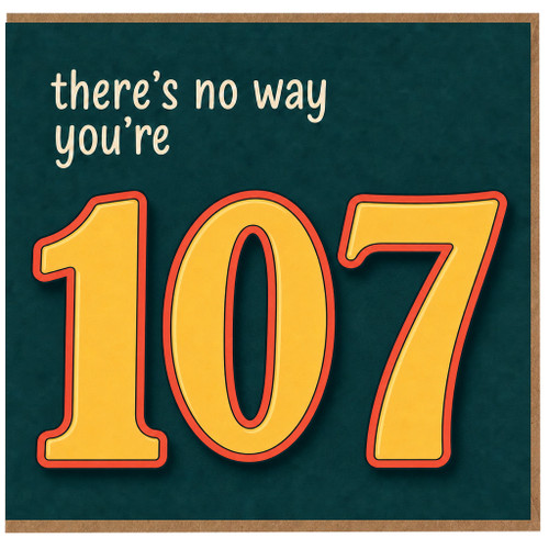 107th Birthday Card, There's No Way You're 107 Funny Age Birthday Card
