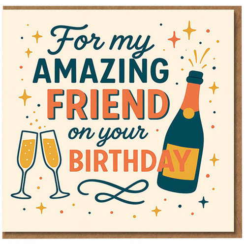 For My Amazing Friend on Your Birthday Card - Champagne Bottle and Glasses Celebration Design - Heartfelt Friend Birthday Card
