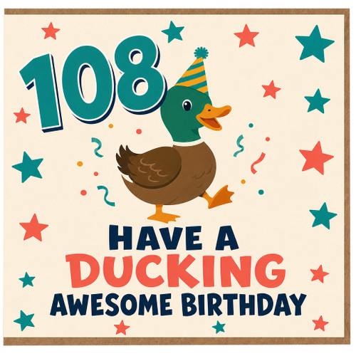 108th Birthday Card, Have a Ducking Awesome Birthday Card