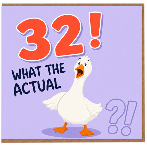 32nd Birthday Card, What The Actual Duck Funny Age Card