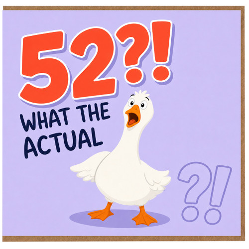 52nd Birthday Card, What the Actual Goose Funny Birthday Card