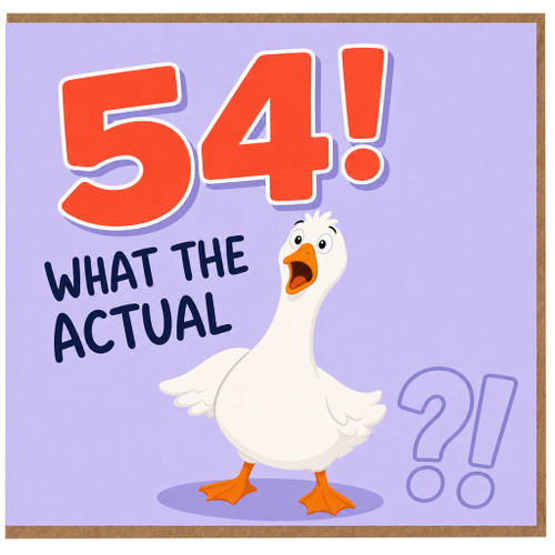 54th Birthday Card, What The Actual Goose Funny Birthday Card