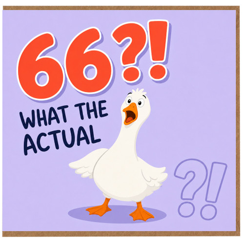 66th Birthday Card, Funny What The Actual Duck Card