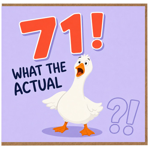 71st Birthday Card, Funny What The Actual Goose Card
