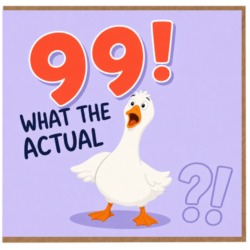 99th Birthday Card, Funny What The Actual Goose Card