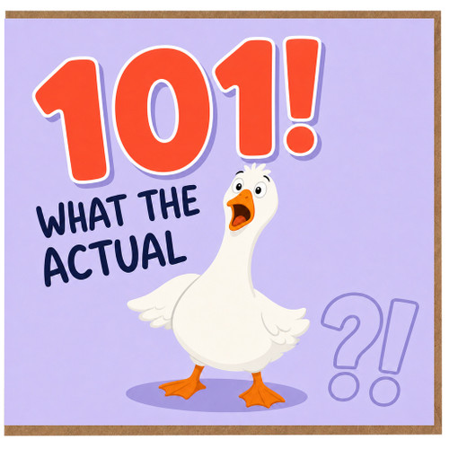 101st Birthday Card, Funny Duck What The Actual