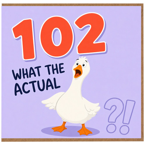 102nd Birthday Card, What The Actual Goose Funny Birthday Card
