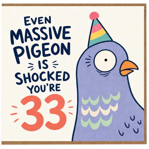 33rd Birthday Card, Even Massive Pigeon Is Shocked You're 33 Humorous Bird Card