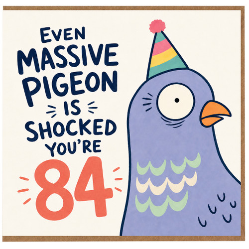 84th Birthday Card, Even Massive Pigeon Is Shocked You're 84