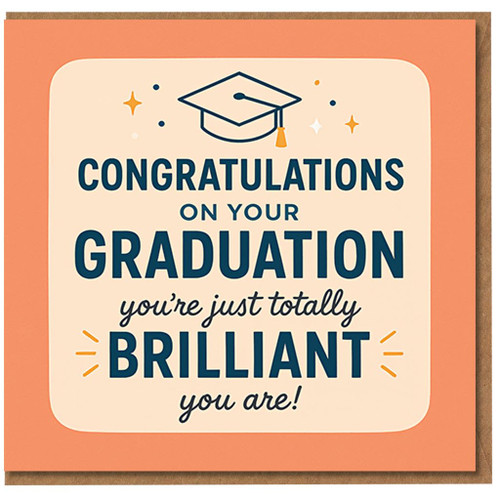 Graduation Congratulations Card - You're Totally Brilliant - Mortarboard Cap Design - Cheerful Congrats Card for Him Her Son Daughter Friend