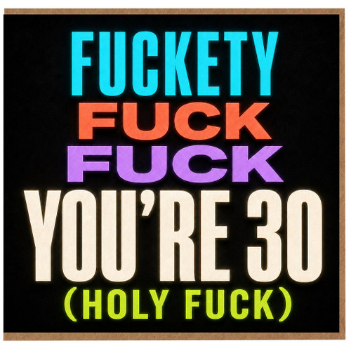 30th Birthday Card, Fuckety Fuck Fuck You're 30 Funny Rude Birthday Card