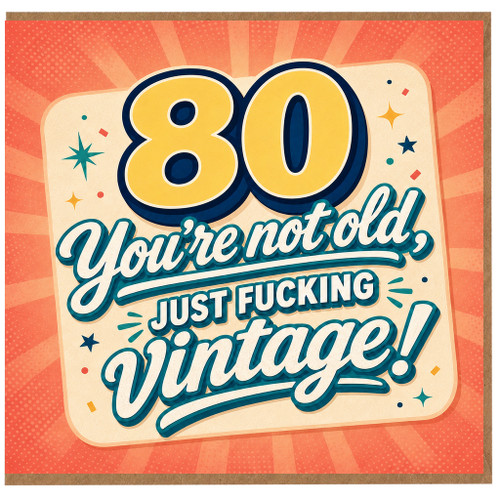 80th Birthday Card, You're Not Old Just Fucking Vintage Funny Birthday Card