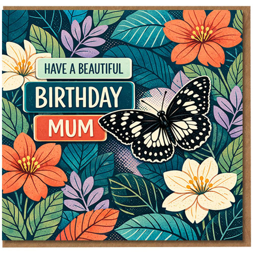 Mum Birthday Card - Butterfly and Flowers - Have a Beautiful Birthday Mum - Heartfelt Greeting Card for Mother