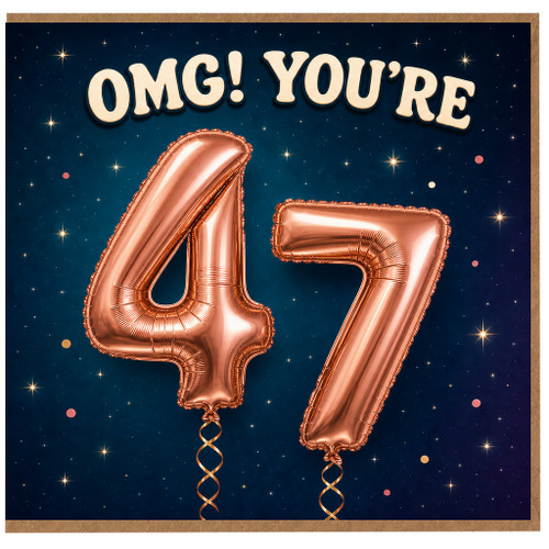 47th Birthday Card, OMG You're 47