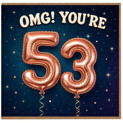 53rd Birthday Card, OMG You’re 53 Rose Gold Balloon Design