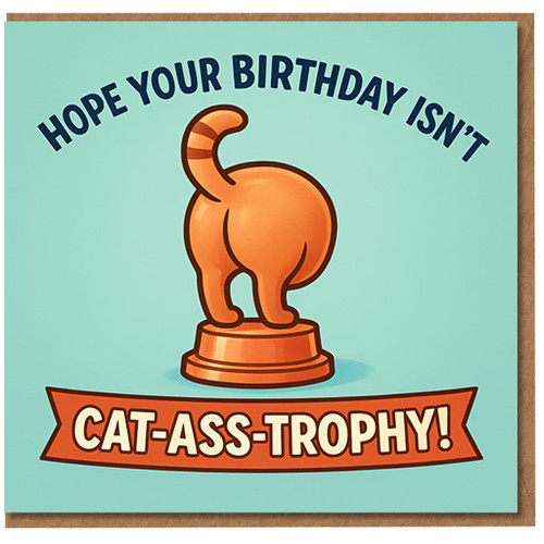 Rude Cat Pun Birthday Card - Hope Your Birthday Isn’t Cat-Ass-Trophy - Funny Adult Humour Card for Friends, Him or Her