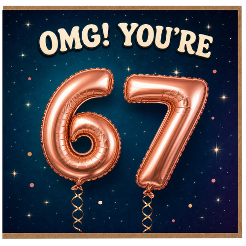 67th Birthday Card, OMG You’re 67 Starry Rose Gold Balloon Design