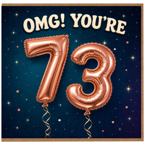 73rd Birthday Card, OMG! You're 73 Birthday Card