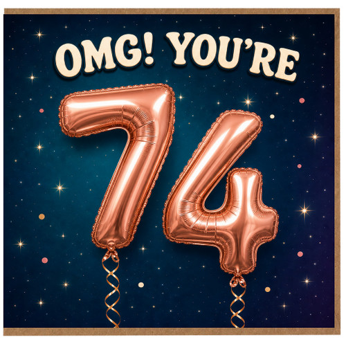 74th Birthday Card, OMG! You're 74 Birthday Card
