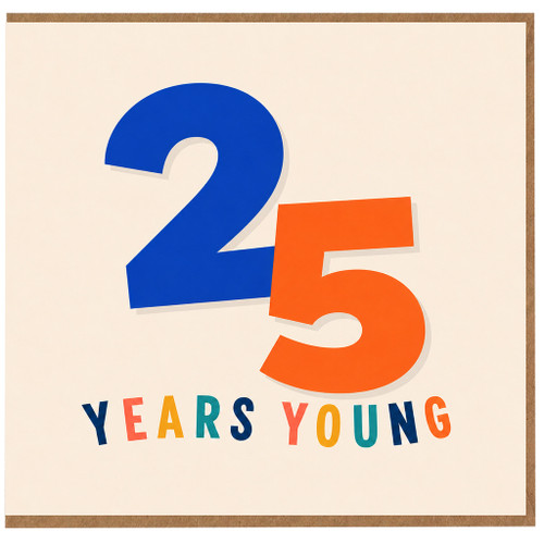 25th Birthday Card, 25 Years Young Card
