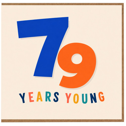 79th Birthday Card, 79 Years Young Birthday Card
