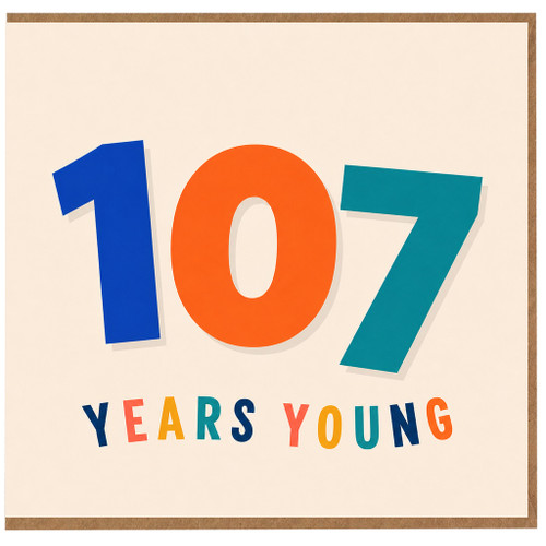 107th Birthday Card, 107 Years Young Card
