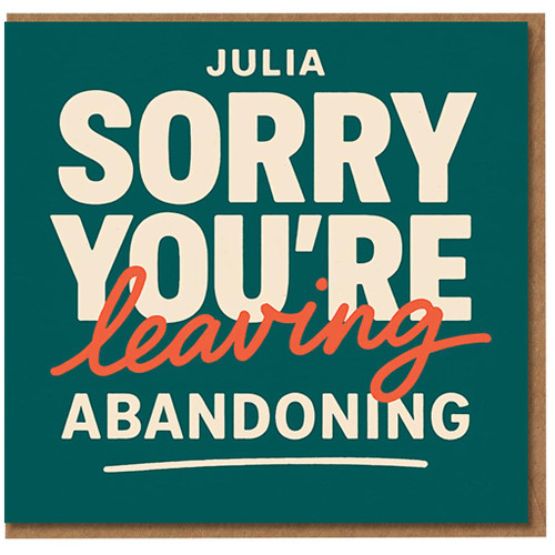Funny Sorry You’re Leaving Card - “Sorry You’re Leaving… Abandoning” Humorous Farewell Card for Colleague, Workmate or Friend