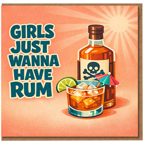 Girls Just Wanna Have Rum Funny Birthday Card for Her - Rum Bottle Cocktail Design, Alcohol Pun Humour - For Friend, Sister, Mum, Wife