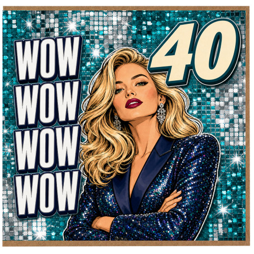 40th Birthday Card, Wow Wow Wow Glamorous Woman Design