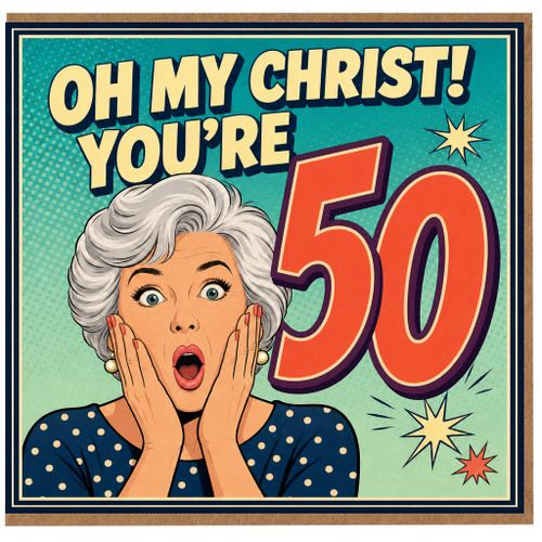 50th Birthday Card, Oh My Christ You’re 50 Funny Birthday Card
