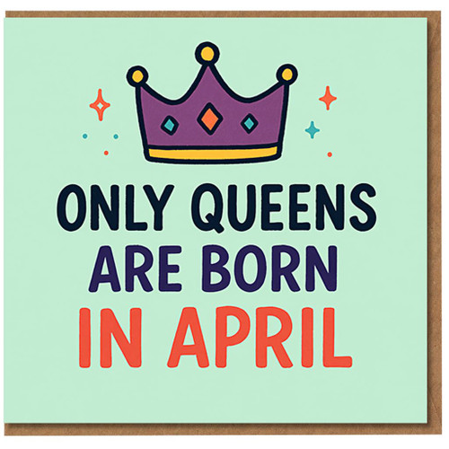 Only Queens Are Born in April Birthday Card for Her - Funny Crown Design, April Birthday Card for Women, Mum, Wife, Girlfriend, Sister, Friend