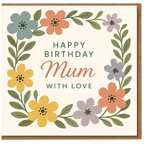 Mum Birthday Card - Happy Birthday Mum with Love - Floral Wreath Design - Heartfelt Card for Mother