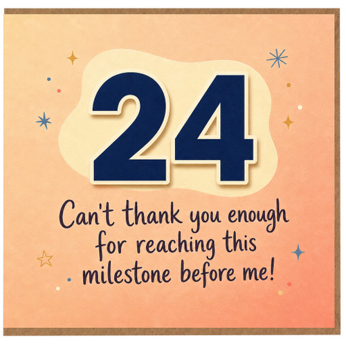 24th Birthday Card, Can't Thank You Enough For Reaching This Milestone Before Me