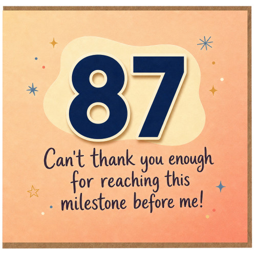 87th Birthday Card, Can't Thank You Enough For Reaching This Milestone Before Me