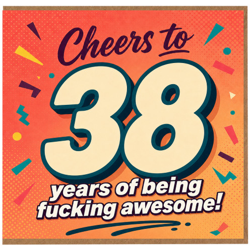 38th Birthday Card, Cheers to 38 Years of Being Fucking Awesome