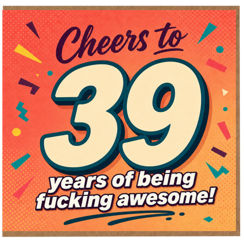 39th Birthday Card, Cheers to 39 Years of Being Fucking Awesome