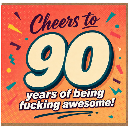 90th Birthday Card, - Cheers to 90 Years of Being Fucking Awesome