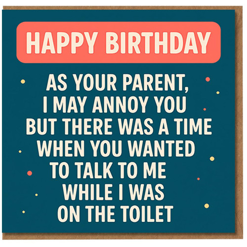 Funny Birthday Card from Parent to Son or Daughter - As Your Parent I May Annoy You Toilet Humour - Humorous Child Adult Kids Birthday Card - Blank Inside