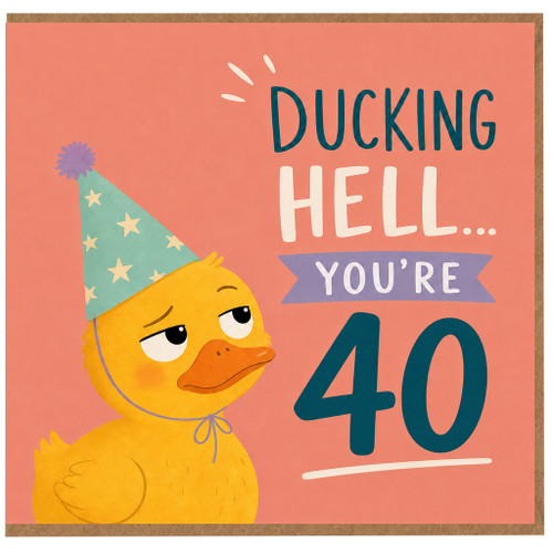 40th Birthday Card, Funny Ducking Hell You’re 40 Card