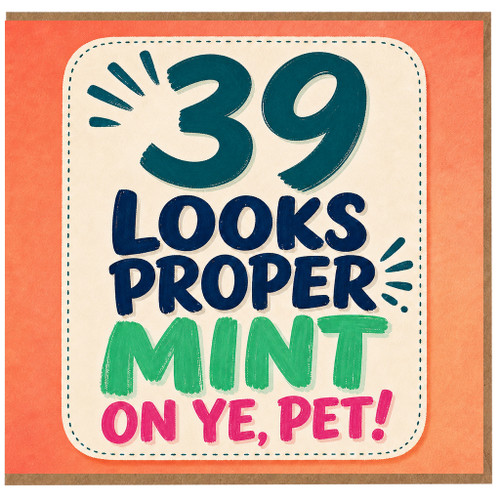 39th Birthday Card, Looks Proper Mint On Ye Pet Card