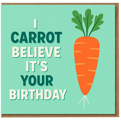 I Carrot Believe It’s Your Birthday Card - Funny Veg Pun Carrot Design - Humorous Birthday Greeting Card for Friends, Family, Him or Her