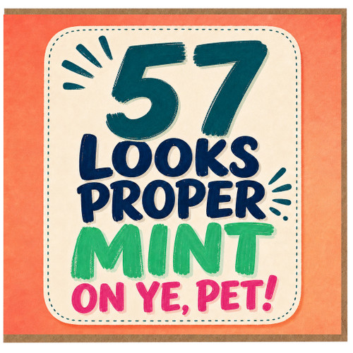 57th Birthday Card, Looks Proper Mint on Ye Pet Funny Age 57 Card