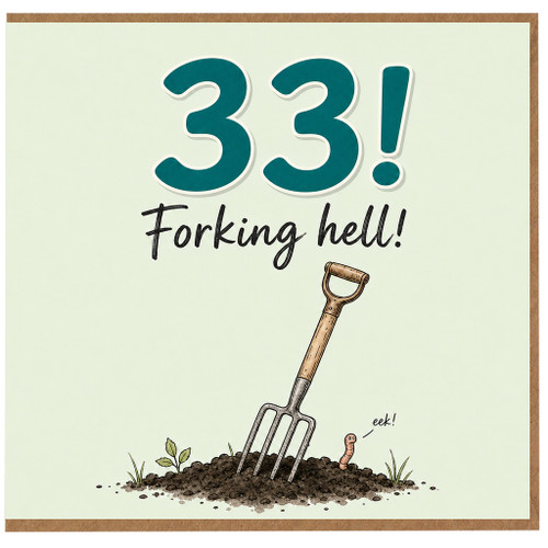 33rd Birthday Card, Funny Forking Hell Gardening Age 33 Card