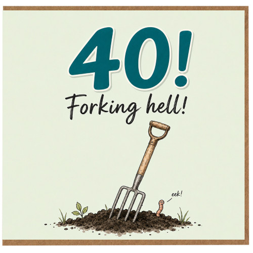 40th Birthday Card, Funny Forking Hell Gardening Card