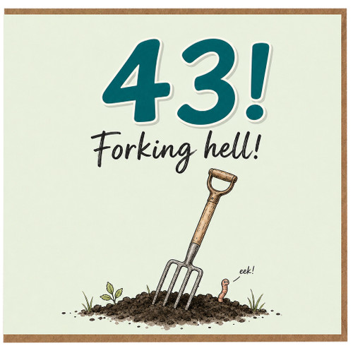 43rd Birthday Card, Funny Forking Hell Gardening Card