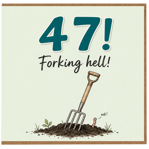 47th Birthday Card, Humorous Forking Hell Garden Fork Design