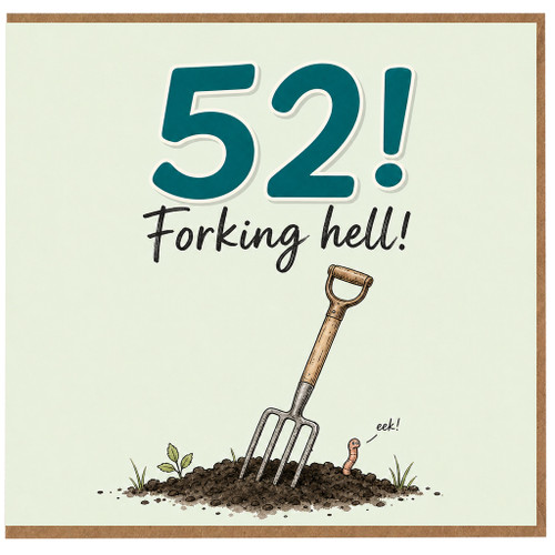 52nd Birthday Card, Funny Gardening Birthday Card